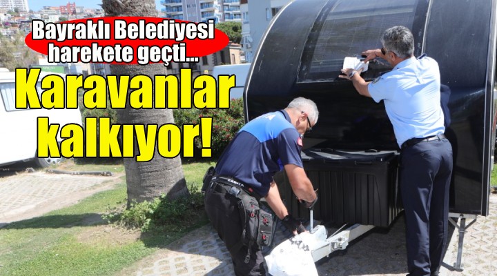 Bayraklı’da karavan işgaline zabıta engeli!