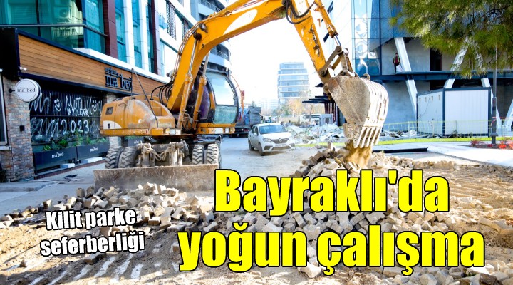 Bayraklı’da kilit parke seferberliği!