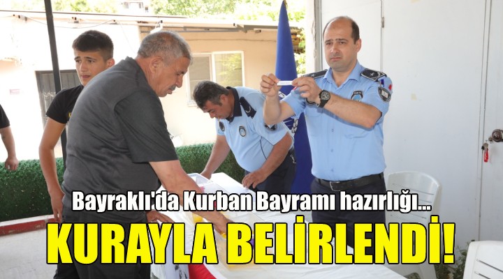 Bayraklı’da kurban satış yerleri kura ile belirlendi!