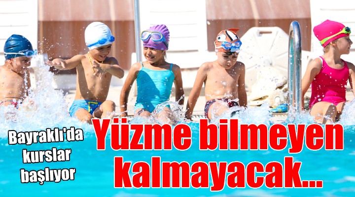 Bayraklı’da yüzme bilmeyen kalmayacak