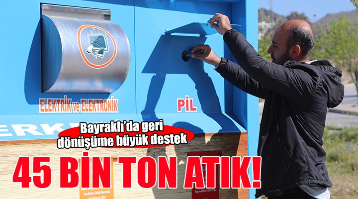 Bayraklı’dan geri dönüşüme 45 bin tonluk destek...