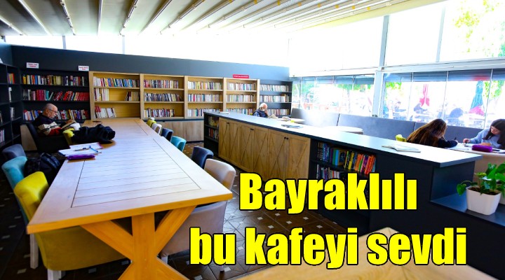 Bayraklılı bu kafeyi sevdi