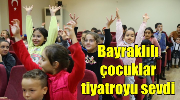 Bayraklılı çocuklar tiyatroyu sevdi