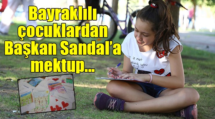 Bayraklılı çocuklardan Başkan Sandal a mektup