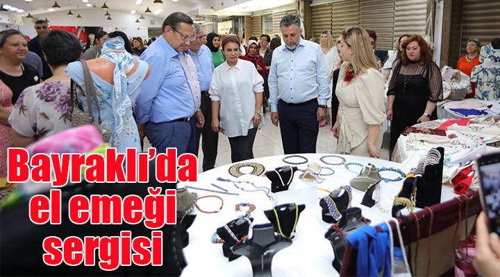 Bayraklılı kadınların el emeği ürünleri göz kamaştırdı