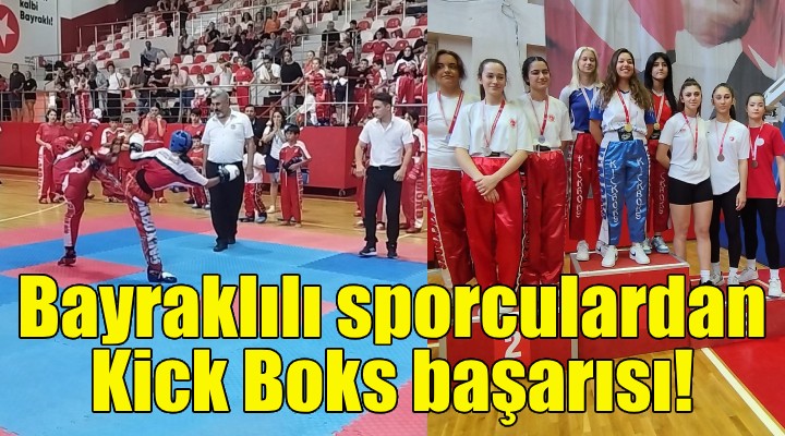 Bayraklılı sporculardan Kick Boks başarısı!