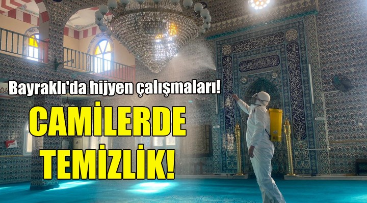 Bayraklı’nın camileri dezenfekte ediliyor!