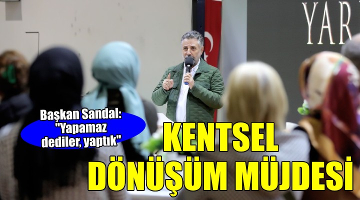 Bayraklı’nın kentsel dönüşüm hayali gerçek oluyor...