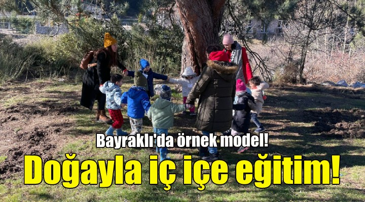 Bayraklı’nın öğrencileri doğa ile iç içe!