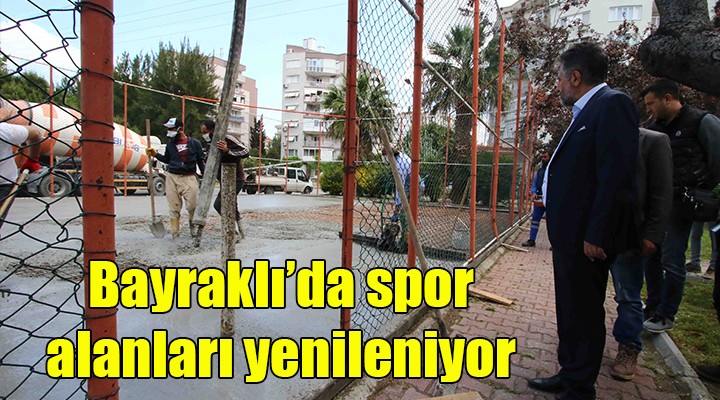 Bayraklı’nın spor alanları yenileniyor