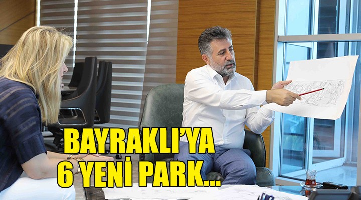 Bayraklı’ya 6 yeni park