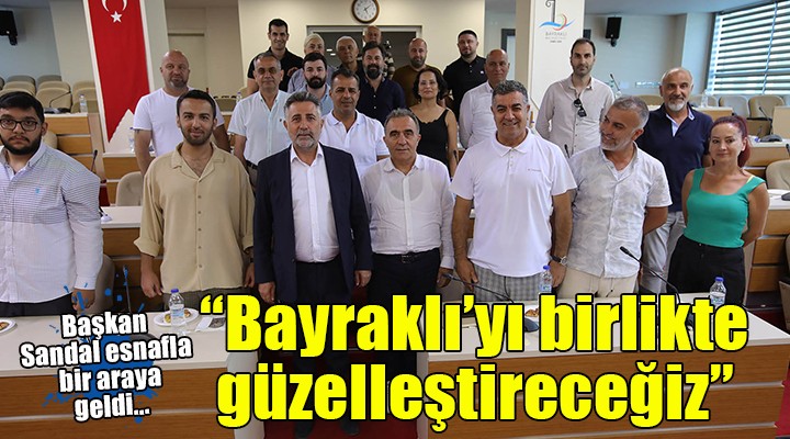 Bayraklı’yı birlikte güzelleştireceğiz