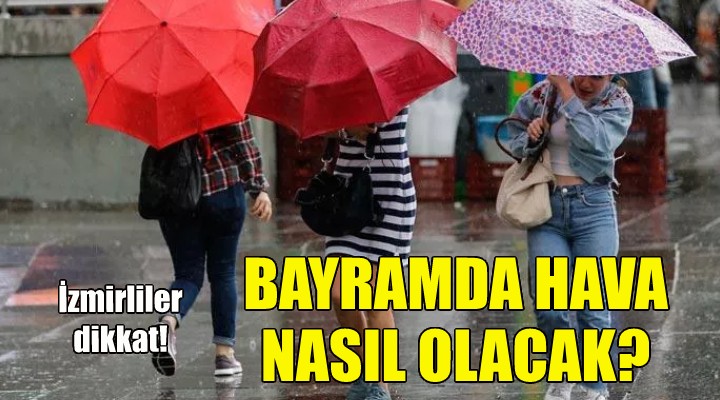 Bayramda hava nasıl olacak?