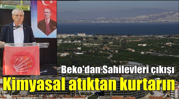 Beko: Sahilevleri’ni kimyasal atıklardan kurtarın!