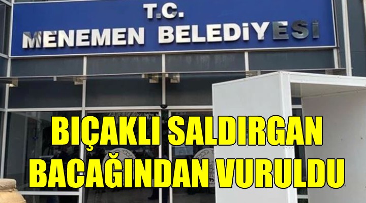 Belediye binasına girmek isteyen bıçaklı saldırgan bacağından vuruldu!