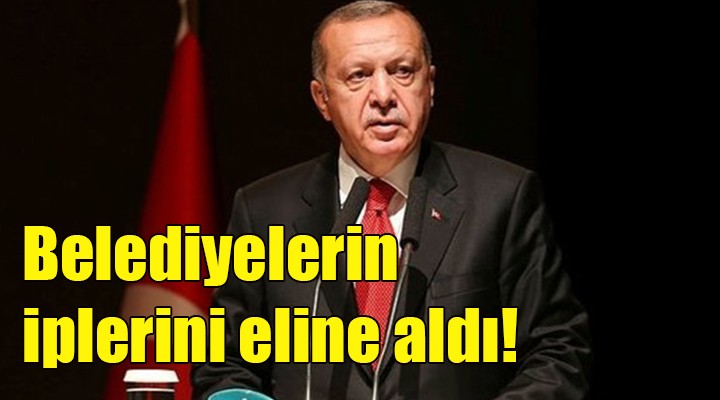 Belediyeler için son kararı artık Erdoğan verecek