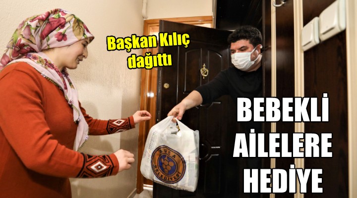 Bebekli ailelere ilk hediye Başkan Kılıç tan