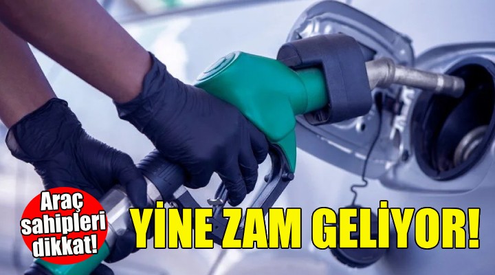 Benzine yine zam geliyor!