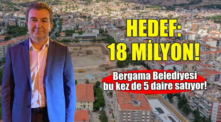 Bergama Belediyesi bu kez de 5 daire satıyor!