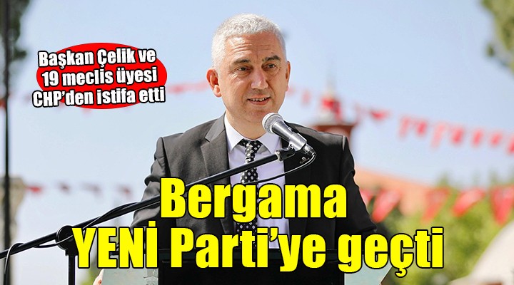 Bergama'da YENİ Parti'ye toplu geçiş!