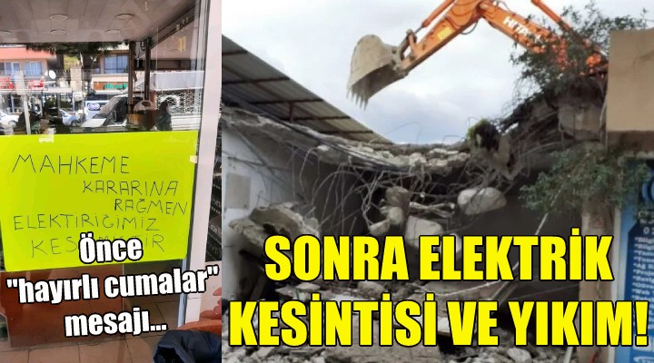 Bergama da esnafa şok: Önce  hayırlı cumalar  mesajı, sonra elektrik kesintisi ve yıkım!