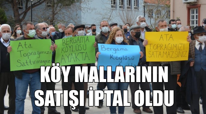 Bergama da köy mallarının satışı iptal oldu!