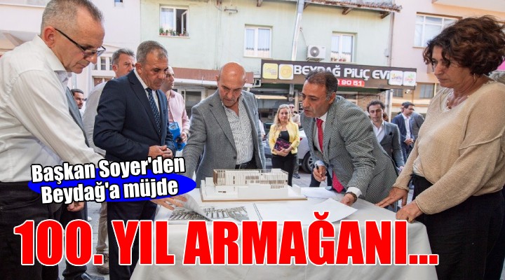 Beydağ’a 100. yıl armağanı...