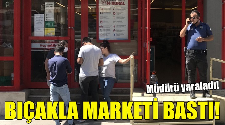 Bıçakla marketi bastı!