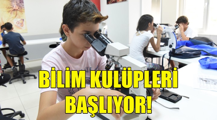 Bilim Kulüpleri başlıyor!