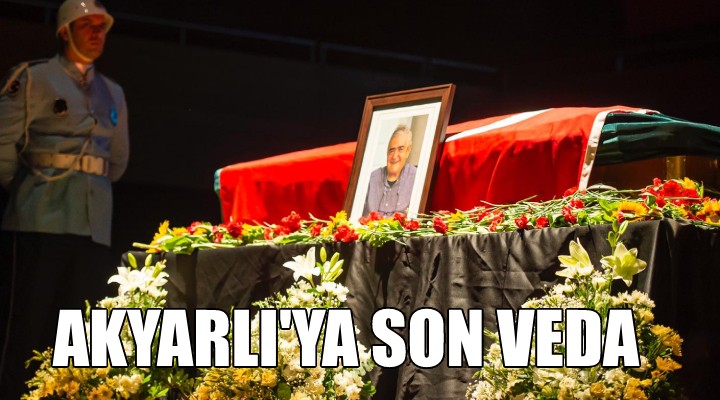 Bilim ve siyaset insanı Adnan Akyarlı’ya veda