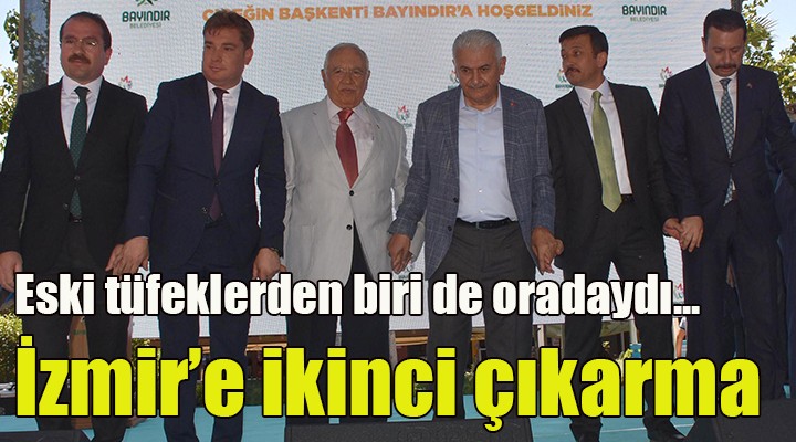 Binali Yıldırım dan İzmir e ikinci çıkarma... Eski tüfeklerden biri de oradaydı!