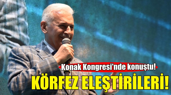 Binali Yıldırım dan Körfez eleştirileri!