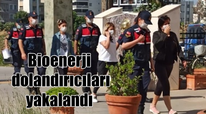 Bioenerji dolandırıcıları yakalandı