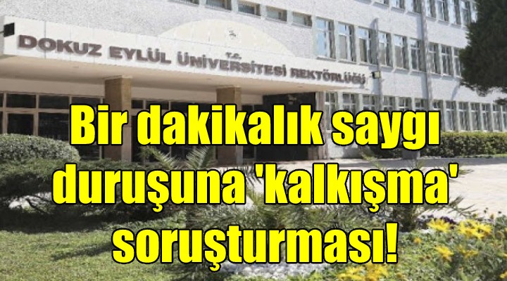 Bir dakikalık saygı duruşuna  kalkışma  soruşturması!