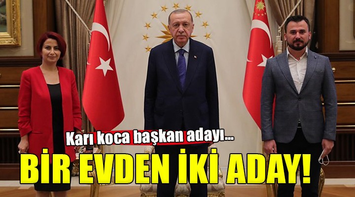 Bir evden iki aday...Karı koca başkan adayı!