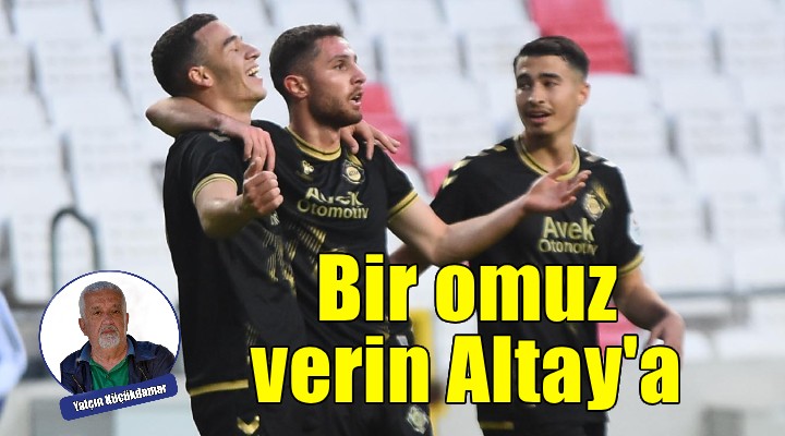 Bir omuz verin Altay a...