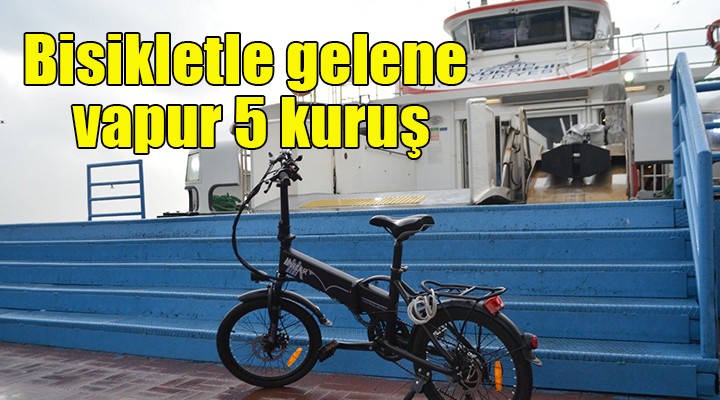 Bisikletle gelene vapur 5 kuruş