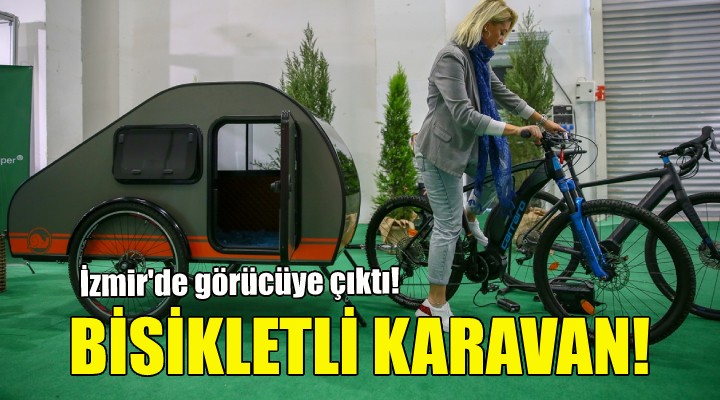 Bisikletli karavan... İzmir de görücüye çıktı!