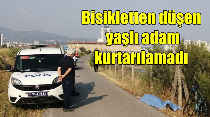 Bisikletten düşen yaşlı adam kurtarılamadı