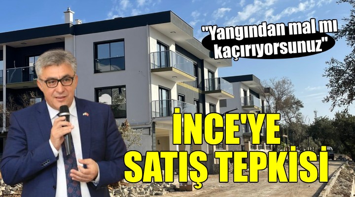 Bitmemiş daireleri satışa çıkaran Başkan İnce ye tepki:  Yangından mal mı kaçırıyorsunuz? 