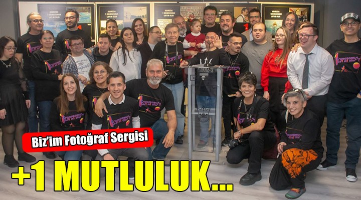 Biz’im Fotoğraf Sergisi +1 mutluluk yaşattı