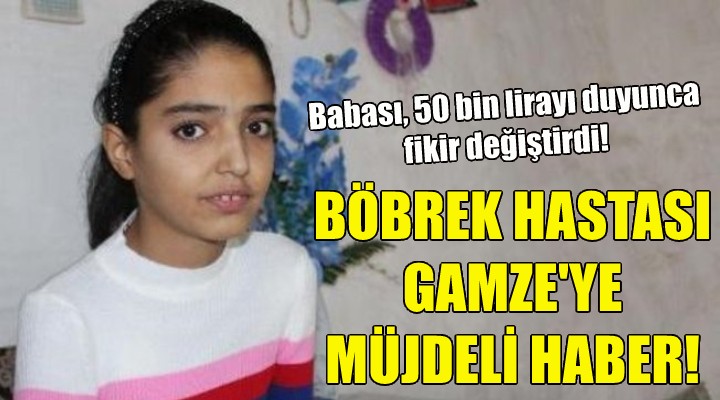 Böbrek hastası Gamze ye müjdeli haber!