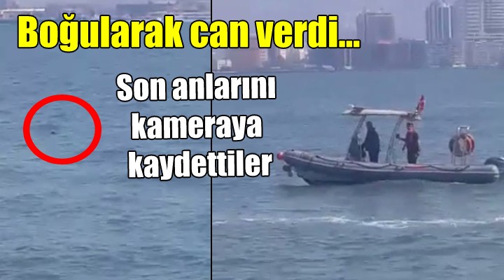 Boğularak can verdi... Son anlarını kameraya kaydettiler!