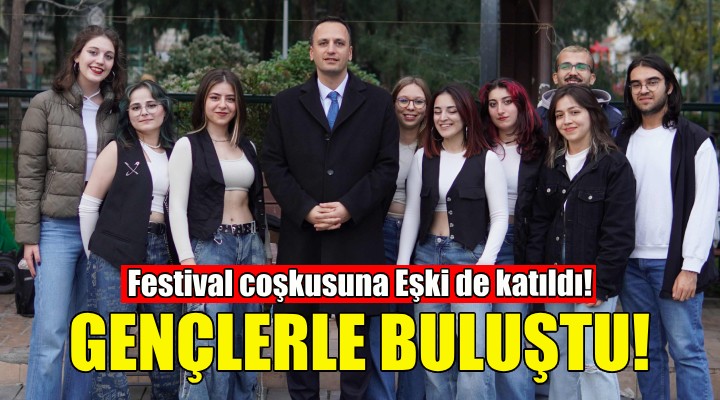 Bornova Adayı Eşki, gençlerle festivalde buluştu!