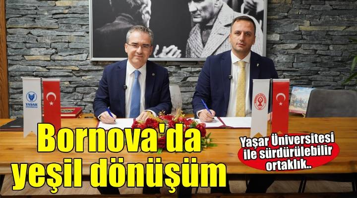 Bornova Belediyesi ile Yaşar Üniversitesi’nden sürdürülebilir gelecek için örnek iş birliği