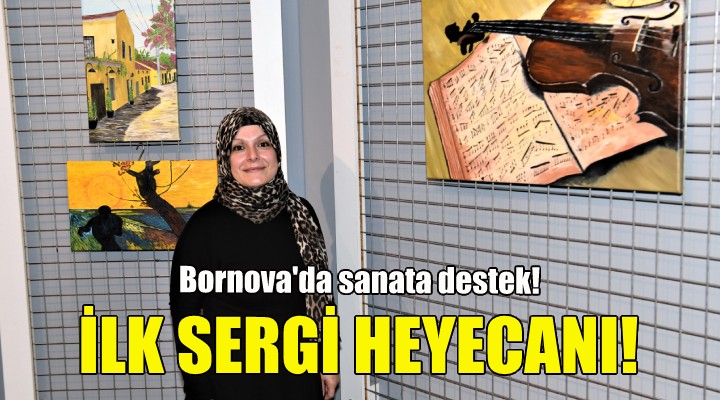 Bornova Belediyesi kursiyerinden ilk sergi!