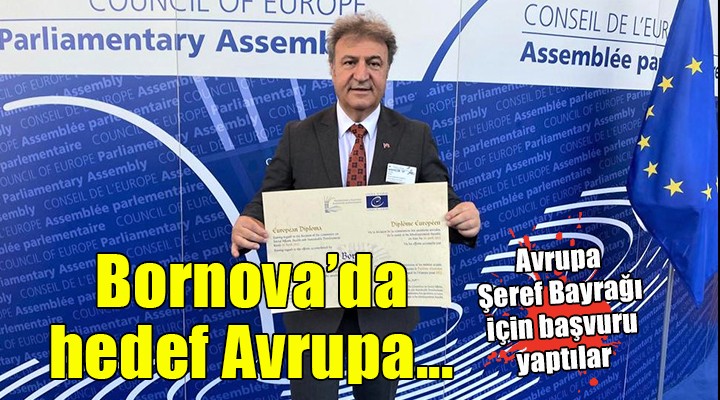 Bornova Belediyesi nden Avrupa Şeref Bayrağı başvurusu...