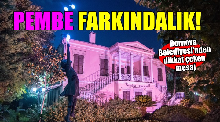 Bornova Belediyesi’nden pembe ışıklı farkındalık