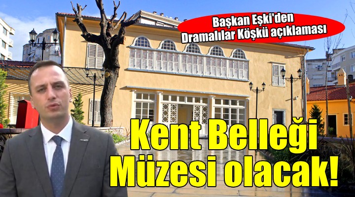 Bornova Dramalılar Köşkü Kent Belleği Müzesi olacak!