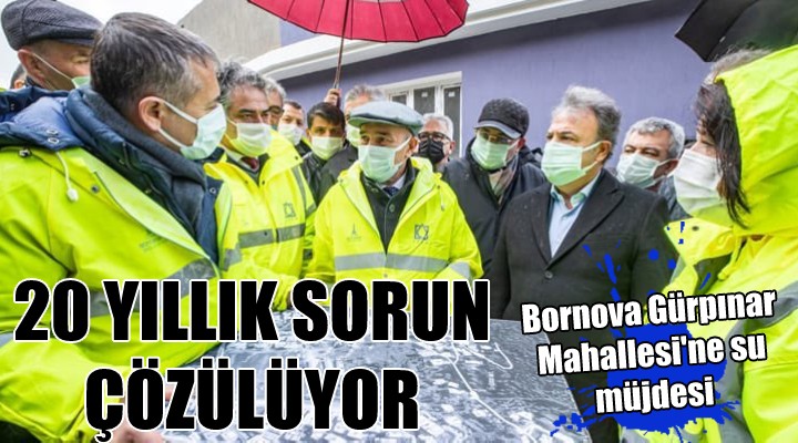 Bornova Gürpınar da 20 yıllık sorun çözülüyor..